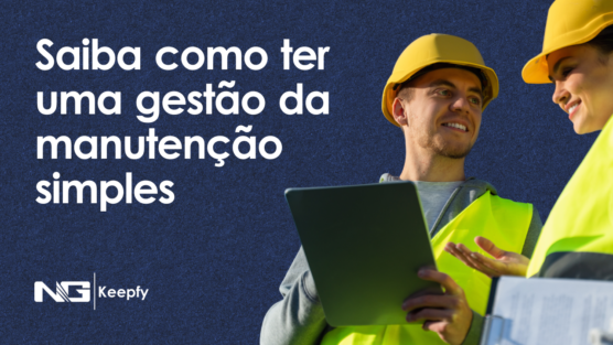 Saiba como ter uma gestão da manutenção simples