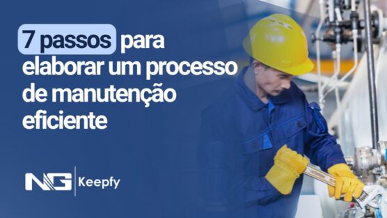 7 passos para elaborar um processo de manutenção eficiente