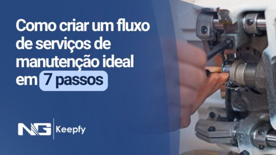 Como criar um fluxo de serviços de manutenção ideal em 7 passos