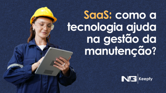 SaaS: como a tecnologia ajuda na gestão da manutenção?