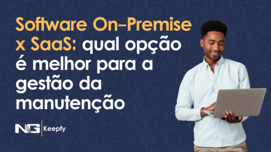 Software On-Premise x SaaS: qual opção é melhor para a gestão da manutenção