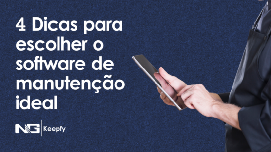 4 Dicas para escolher o software de manutenção ideal
