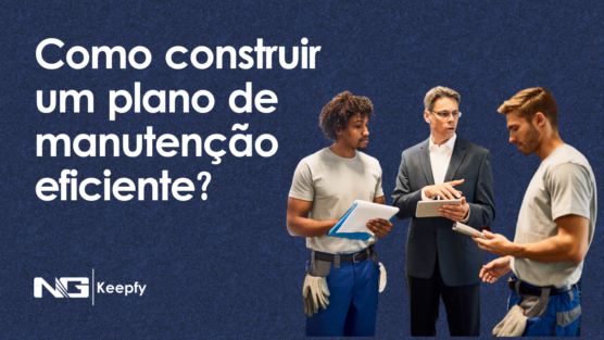 Como construir um plano de manutenção eficiente?