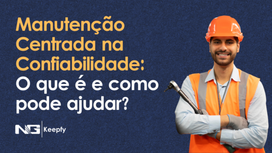 Manutenção Centrada na Confiabilidade: O que é e como pode ajudar?