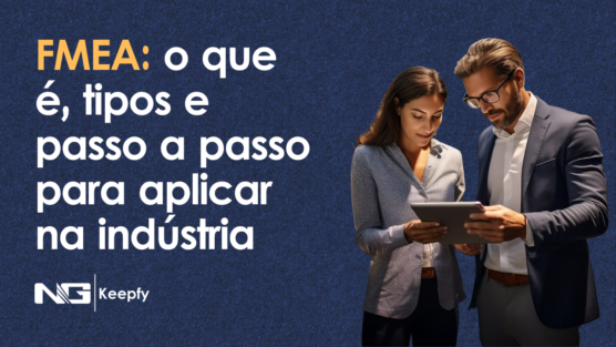 FMEA: o que é, tipos e passo a passo para aplicar na indústria
