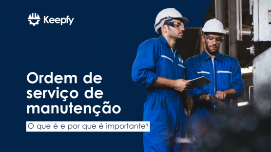Ordem de serviço de manutenção: o que é e qual sua importância?