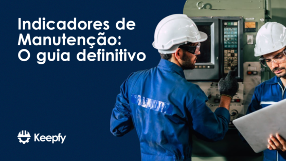 Indicadores de Manutenção: O Guia Definitivo