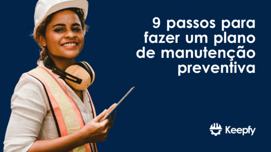9 passos para fazer um plano de manutenção preventiva