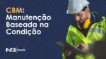 CBM: Manutenção Baseada na Condição