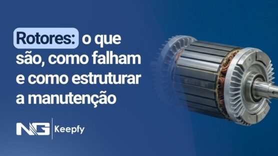 Rotores: o que são, como falham e como estruturar a manutenção