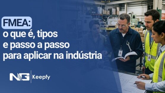 FMEA: o que é, tipos e passo a passo para aplicar na indústria