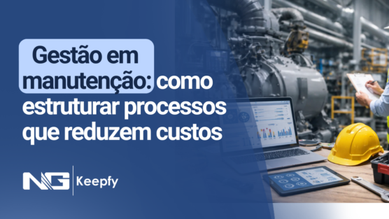 Gestão em manutenção: como estruturar processos que reduzem custos