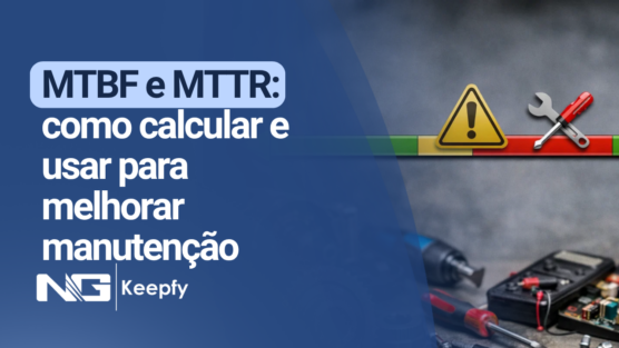 MTBF e MTTR: como calcular e usar para melhorar manutenção