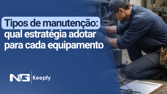 Tipos de manutenção: qual estratégia adotar para cada equipamento
