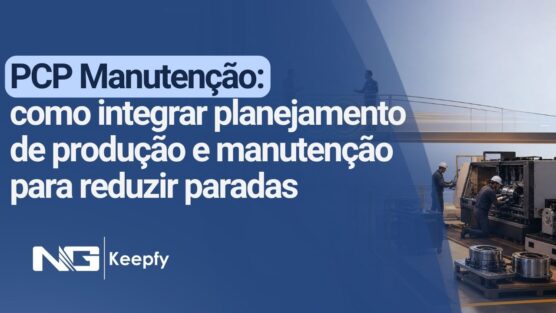 PCP Manutenção: como integrar planejamento de produção e manutenção para reduzir paradas