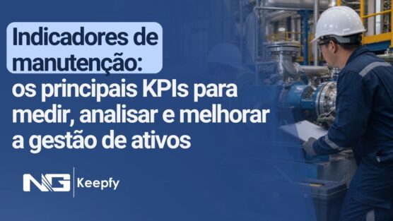 Indicadores de manutenção: os principais KPIs para medir, analisar e melhorar a gestão de ativos